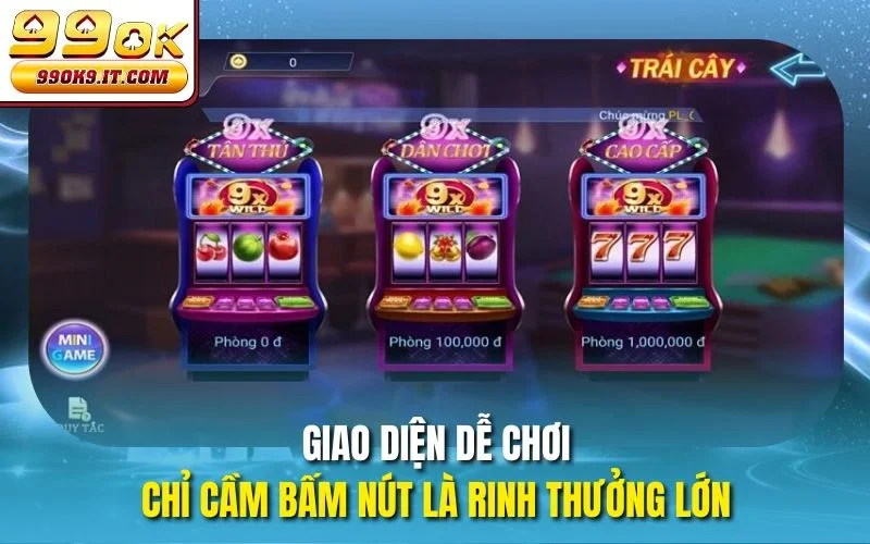 Chơi Game Slot Trái Cây 99OK – Gạt Cần Ngay, Thắng Liền Tay Giao diện dễ chơi, chỉ cầm bấm nút là rinh thưởng lớn