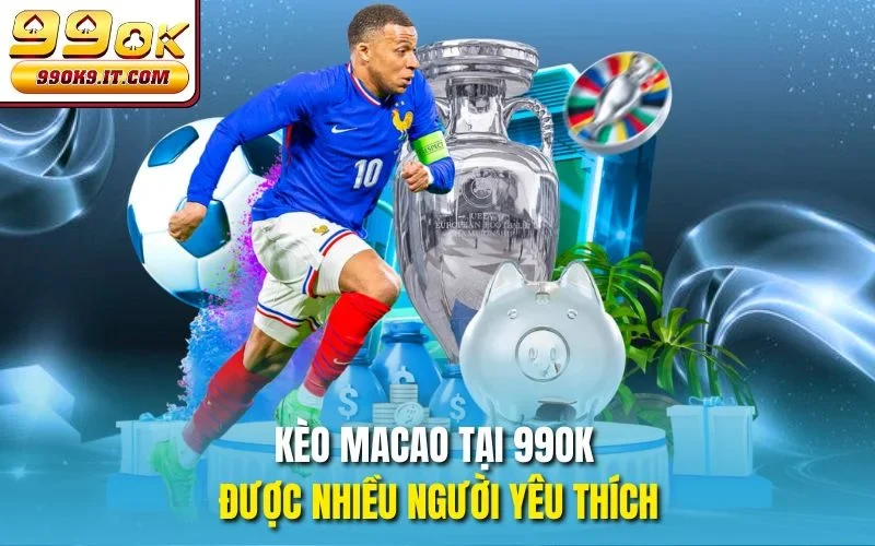 Kèo Macao Tại 99OK - Hướng Dẫn Tất Tần Tật Cho Người Mới Kèo macao tại 99OK được nhiều người yêu thích