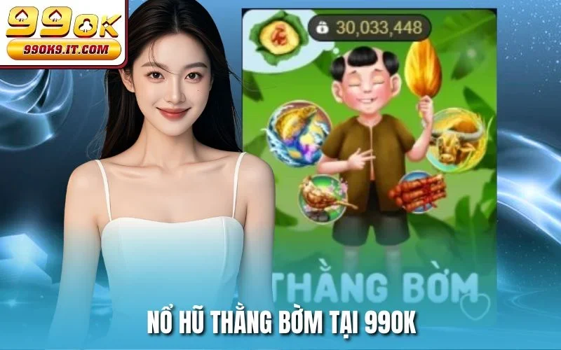 Nổ Hũ Thằng Bờm Tại 99OK